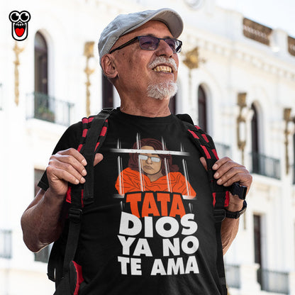 Tata, Dios Ya No Te Ama pocaverguenzapr Camisetas (5545330278559)