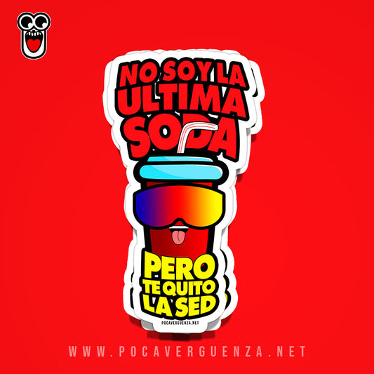 Sticker- No Soy La Ultima Soda