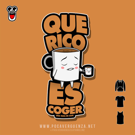 Que Rico Es Coger La Taza De Cafe pocaverguenza Camisetas