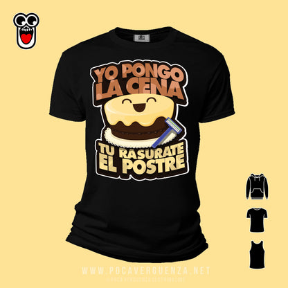 Yo Te Pongo La Cena Tu Rasurate El Postre pocaverguenza Camisetas