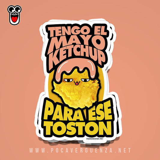 Sticker- Tengo El Mayoketchup Para Ese Toston