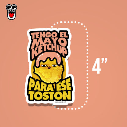 Sticker- Tengo El Mayoketchup Para Ese Toston